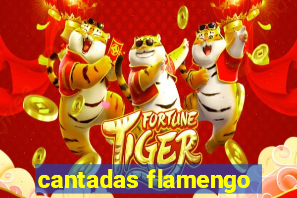 cantadas flamengo